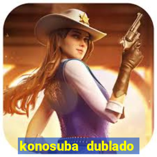 konosuba dublado animes online games